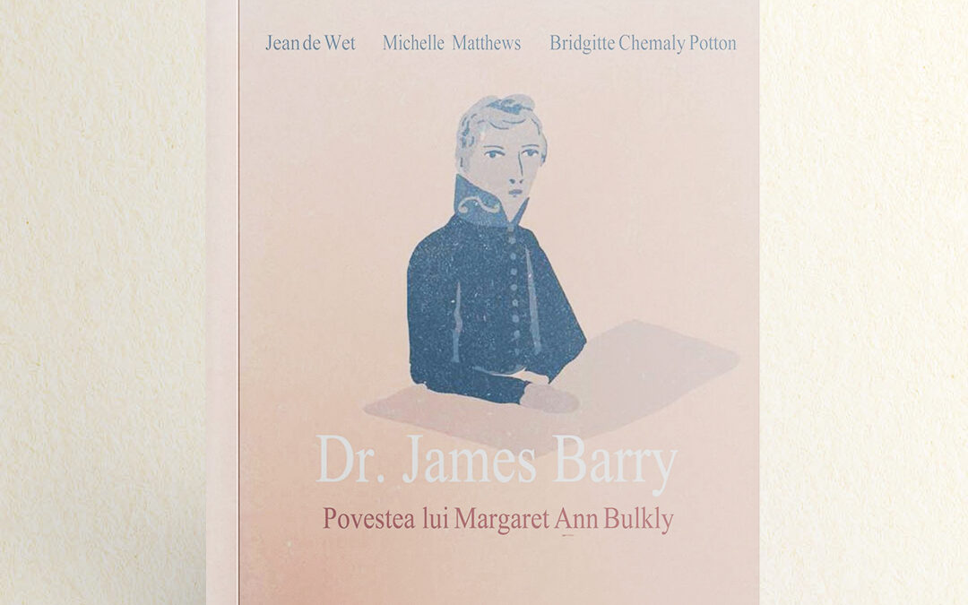 Dr. James Barry. Povestea lui Margaret Ann Bulkly